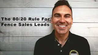 The 80/20 Rule For Fence Sales Leads