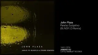 Indefinite Pitch PREMIERES. John Plaza - Paraíso Subjetivo (BLNDFLD Remix) [Linderluft Records]