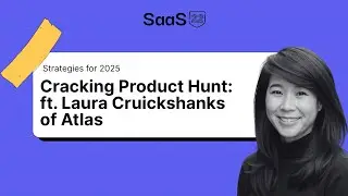 Cracking Product Hunt ft. Laura Cruickshanks (Atlas)