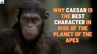 Why Caesar is the BEST CHARACTER in RISE OF THE PLANET OF THE APES | JOSHUAvsMOVIES