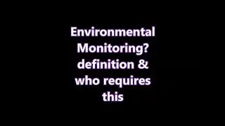 Environmental Monitoring, Clearance, Definition & who requires?