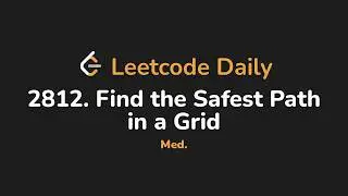2812. Find the Safest Path in a Grid | Leetcode Daily - Python