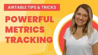 Airtable Tips & Tricks: Powerful Metrics Tracking