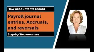 Payroll Accounting: Payroll journal entry, Accruals, and reversals