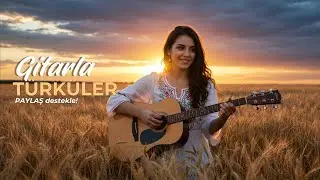 GİTARLA TÜRKÜLER #2 - Dinlendirici Müzikler (Enstrümantal) #elapro