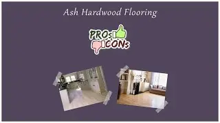Ash Hardwood Flooring - Pros and Cons
