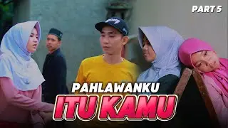 PAHLAWANKU ITU KAMU ~ PART 5