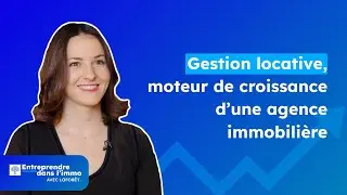 Pourquoi la gestion locative est-elle primordiale pour une agence immobili&egrave;re ?