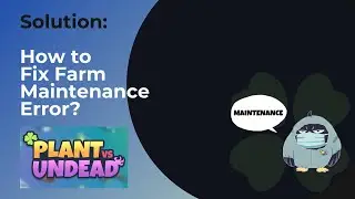 Solution to  PlantsvsUndead Farm Maintenance Not Working