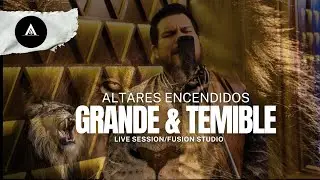 Grande y Temible - Altares Encendidos