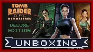 Распаковка Tomb Raider IV-VI Remastered Deluxe Edition