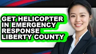 How to Get Helicopter in Emergency Response Liberty County (UPDATED)