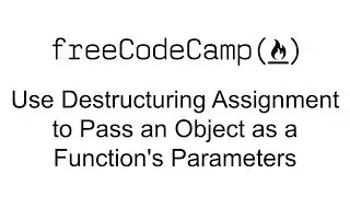 ES6 - Use Destructuring Assignment to Pass an Object as a Function's Parameters - Free Code Camp