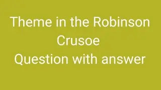 Theme in the Robinson Crusoe in easy explaination