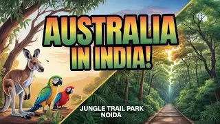 3. Jungle Trail Park Noida | Explore the Full Australia Location with Forest Animals |  Part 3