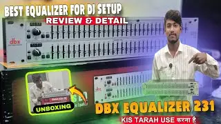DBX 231 Equalizer Unboxing & Full Review | Kis Tarah Use Karte Hain | DJ Setup के लिए Best EQ