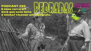 Podcast Geologia Geral #50 Pedradas com Tássio 34 - E essa cerca aí? Será que essa terra é minha?
