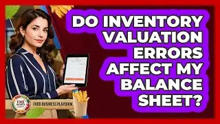 Do Inventory Valuation Errors Affect My Balance Sheet?