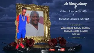 In loving Memory of Gilson Joseph Camille & Wendell Charled Edward