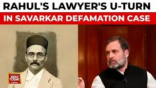 Savarkar Defamation Case: Rahul Gandhi's Lawyer's U-Turn in Savarkar Threat Claim | India Today