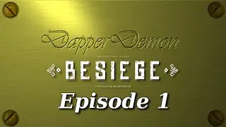 DapperDemon plays Besiege, ep. 1