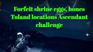 Forfeit shrine eggs and bones Toland locations Ascendant challenge Destiny 2