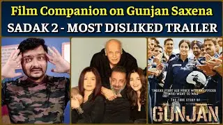 Sadak 2 - Trailer Reaction | इंडस्ट्री के बड़े Critics द्वारा Gunjan Saxena का Promotion