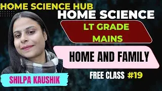 LT GRADE | HOME AND FAMILY | HOME SCIENCE | BY SHILPA KAUSHIK #ltgrademains #homescience