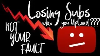 LOSING SUBS when you UPLOAD??? // NOT YOUR FAULT