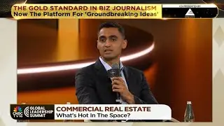 Aditya Virwani MD, Embassy Group on India&rsquo;s Real Estate Momentum, CNBC-TV18 Global Leadership Summit
