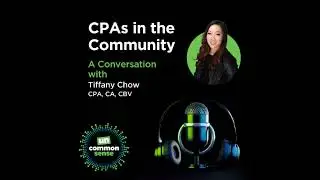 CPAs In The Community: A Conversation with Tiffany Chow CPA, CA, CBV