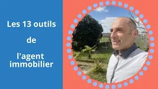 Les 13 outils de l&rsquo;agent immobilier #agentimmobilier
