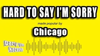 Chicago - Hard To Say I'm Sorry (Karaoke Version)
