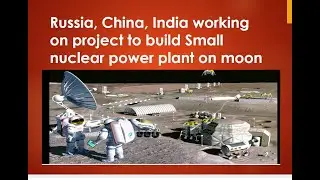 Russia, China, India Working on Project to Build Nuclear Power Plant on Moon