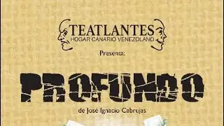 Profundo. Jos&eacute; Ignacio Cabrujas. Teatlantes HCV  XXIX Festival de Teatro Interclubes.