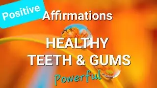 🧡 POSITIVE Affirmations for HEALTHY TEETH and GUMS Regeneration | Daily POSITIVE ENERGY 🧡