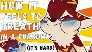 What it's like to breathe in fursuit (its hard)