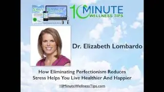 Dr. Elizabeth Lombardo Says Eliminate Perfectionism For Better Health