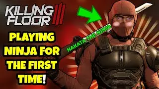 KILLING FLOOR 3 - NAKATA THE NINJA GAMEPLAY!
