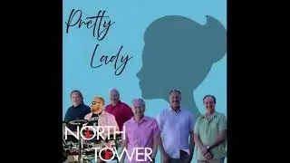 North Tower Band - Pretty Lady