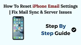 How To Reset iPhone Email Settings | Fix Mail Sync & Server Issues