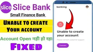 slice small finance bank unable to create your account problem | slice bank account opening problem