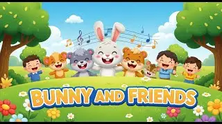 Bunny and Friends Song for Kids | Friendship & Animal Fun Song