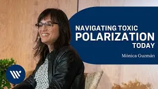 Navigating Toxic Polarization Today | M&oacute;nica Guzm&aacute;n