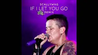 Scallywag - If I Let You Go (Tizel Remix)
