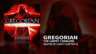 Gregorian - The Carpet Crawlers (Masters Of Chant VII) (Official Audio)