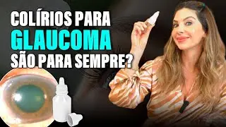 Colírios Para Glaucoma São Para Sempre?