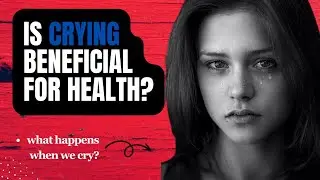 How Crying 😭 is beneficial for Health?|Rona q zroori h?