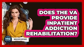Does The VA Provide Inpatient Addiction Rehabilitation?