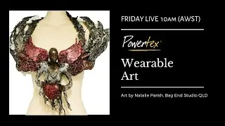 Wearable Art with Powertex Art Supplies